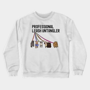 Dog Walker: Professional leash. untagler Crewneck Sweatshirt